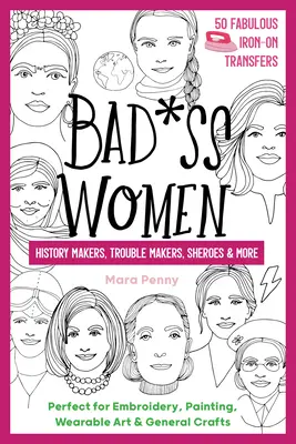 Badass Women - History Makers, Trouble Makers, Sheroes & More - Parfaites pour la broderie, la peinture, l'art vestimentaire et l'artisanat. - Badass Women - History Makers, Trouble Makers, Sheroes & More - Perfect for Embroidery, Painting, Wearable Art & General Crafts