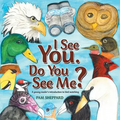 Je te vois. Tu me vois ? Une introduction à l'observation des oiseaux pour les jeunes lecteurs - I See You. Do You See Me?: A Young Reader's Introduction to Bird Watching