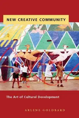 Nouvelle communauté créative : L'art du développement culturel - New Creative Community: The Art of Cultural Development