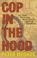 Cop in the Hood : My Year Policing Baltimore's Eastern District (Un flic dans le quartier : mon année de police dans le quartier est de Baltimore) - Cop in the Hood: My Year Policing Baltimore's Eastern District