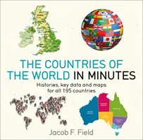 Les pays du monde en quelques minutes : Histoires, données clés et cartes des 195 pays du monde - Countries of the World in Minutes: Histories, Key Data, and Maps for All 195 Countries