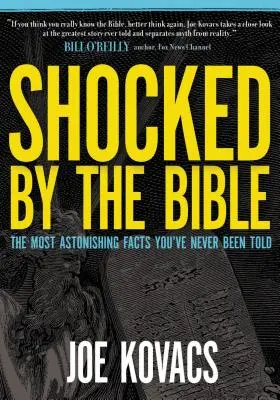 Choqué par la Bible : Les faits les plus étonnants qu'on ne vous ait jamais racontés - Shocked by the Bible: The Most Astonishing Facts You've Never Been Told