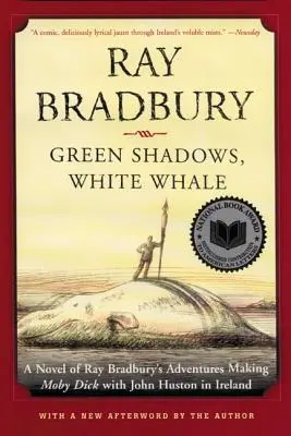 Ombres vertes, baleine blanche : Un roman des aventures de Ray Bradbury Faire Moby Dick avec John Huston en Irlande - Green Shadows, White Whale: A Novel of Ray Bradbury's Adventures Making Moby Dick with John Huston in Ireland