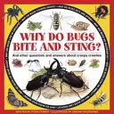 Pourquoi les insectes mordent-ils et piquent-ils ? Et d'autres questions et réponses sur les bestioles rampantes - Why Do Bugs Bite and Sting?: And Other Questions and Answers about Creepy Crawlies