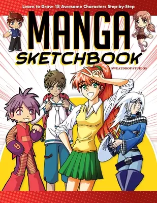 Manga Sketchbook : Apprendre à dessiner 18 personnages géniaux étape par étape - Manga Sketchbook: Learn to Draw 18 Awesome Characters Step-By-Step