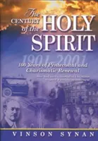 Le siècle du Saint-Esprit : 100 ans de renouveau pentecôtiste et charismatique, 1901-2001 - The Century of the Holy Spirit: 100 Years of Pentecostal and Charismatic Renewal, 1901-2001