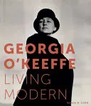Georgia O'Keeffe : Vivre la modernité - Georgia O'Keeffe: Living Modern