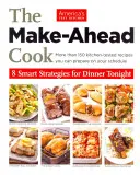 The Make-Ahead Cook : 8 Smart Strategies for Dinner Tonight (La cuisine à l'avance : 8 stratégies intelligentes pour le dîner de ce soir) - The Make-Ahead Cook: 8 Smart Strategies for Dinner Tonight