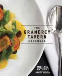 Le livre de cuisine de la Taverne de Gramercy - The Gramercy Tavern Cookbook