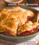 Desserts rustiques aux fruits : Crumbles, Buckles, Cobblers, Pandowdies, et plus encore - Rustic Fruit Desserts: Crumbles, Buckles, Cobblers, Pandowdies, and More