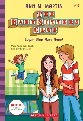 Logan aime Mary Anne ! (Le Club des Baby-Sitters, 10), 10 - Logan Likes Mary Anne! (the Baby-Sitters Club, 10), 10