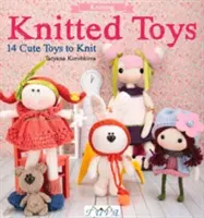 Jouets tricotés : 14 jouets mignons à tricoter - Knitted Toys: 14 Cute Toys to Knit