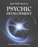 Le livre du développement psychique de Judy Hall - Judy Hall's Book of Psychic Development