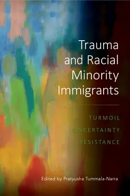 Traumatisme et minorités raciales immigrées : Bouleversement, incertitude et résistance - Trauma and Racial Minority Immigrants: Turmoil, Uncertainty, and Resistance