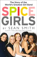 Spice Girls : La vie extraordinaire de cinq femmes ordinaires - Spice Girls: The Extraordinary Lives of Five Ordinary Women
