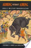 Armer sans viser : La modernisation militaire de l'Inde - Arming Without Aiming: India's Military Modernization