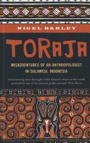 Toraja : les mésaventures d'un anthropologue social à Sulawesi, Indonésie - Toraja: Misadventures of a Social Anthropologist in Sulawesi, Indonesia