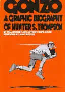 Gonzo : Biographie de Hunter S.Thompson - Biographie de Hunter S.Thompson - Gonzo: Hunter S.Thompson Biography - Hunter S.Thompson Biography