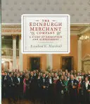 La compagnie marchande d'Édimbourg, 1901-2014 : Une histoire d'efforts et de réalisations - The Edinburgh Merchant Company, 1901-2014: A Story of Endeavour and Achievement