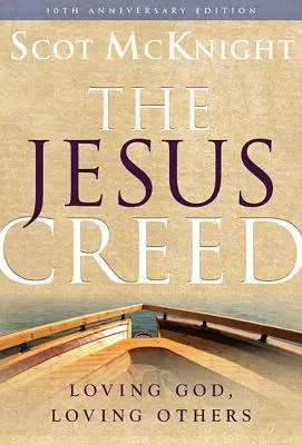 Le Credo de Jésus : Aimer Dieu, aimer les autres - The Jesus Creed: Loving God, Loving Others