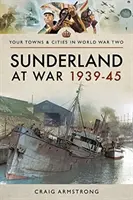 Sunderland en guerre 1939-45 - Sunderland at War 1939-45