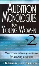 Monologues d'audition pour jeunes femmes--Volume 2 : Morceaux d'audition plus contemporains pour comédiennes en herbe - Audition Monologues for Young Women--Volume 2: More Contemporary Audition Pieces for Aspiring Actresses