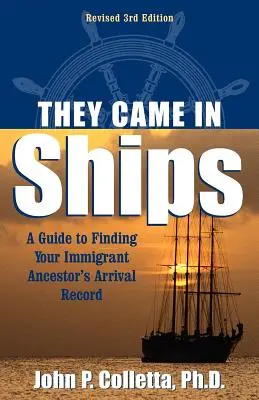 Ils sont venus en bateau : Un guide pour trouver la fiche d'arrivée de votre ancêtre immigrant - They Came in Ships: A Guide to Finding Your Immigrant Ancestor's Arrival Record