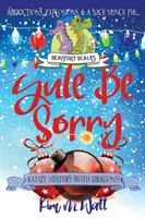 Yule Be Sorry : Un mystère de Noël (Avec les Dragons) - Yule Be Sorry: A Christmas Cozy Mystery (With Dragons)