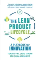 Le cycle de vie des produits allégés : Un manuel pour fabriquer des produits que les gens veulent - The Lean Product Lifecycle: A Playbook for Making Products People Want