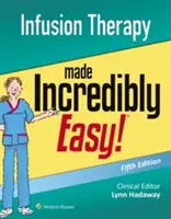 Infusion Therapy Made Incredibly Easy (La thérapie par perfusion rendue incroyablement facile) - Infusion Therapy Made Incredibly Easy