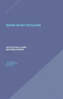 Faire de la parenté et non de la population : Reconcevoir les générations - Making Kin Not Population: Reconceiving Generations