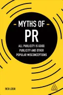 Mythes des relations publiques : Toute publicité est bonne à prendre et autres idées reçues - Myths of PR: All Publicity Is Good Publicity and Other Popular Misconceptions