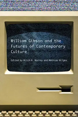 William Gibson et l'avenir de la culture contemporaine - William Gibson and the Future of Contemporary Culture