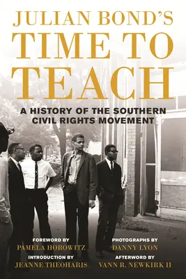 Le temps d'enseigner de Julian Bond : Une histoire du mouvement des droits civiques dans le Sud - Julian Bond's Time to Teach: A History of the Southern Civil Rights Movement