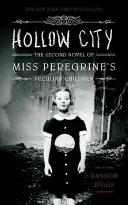 La ville creuse : Le deuxième roman des Enfants de Miss Peregrine - Hollow City: The Second Novel of Miss Peregrine's Peculiar Children