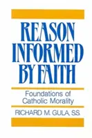 La raison éclairée par la foi : Les fondements de la morale catholique - Reason Informed by Faith: Foundations of Catholic Morality