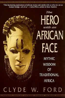 Le héros au visage africain : Sagesse mythique de l'Afrique traditionnelle - The Hero with an African Face: Mythic Wisdom of Traditional Africa