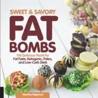 Fat Bombs sucrées et salées : 100 délicieuses gâteries pour les jeûnes de graisse, les régimes cétogènes, paléo et à faible teneur en glucides. - Sweet and Savory Fat Bombs: 100 Delicious Treats for Fat Fasts, Ketogenic, Paleo, and Low-Carb Diets