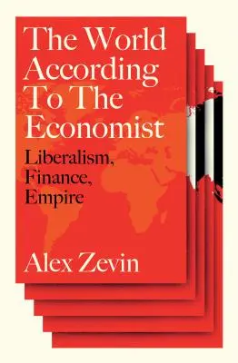 Le libéralisme à grande échelle : Le monde selon l'économiste - Liberalism at Large: The World According to the Economist