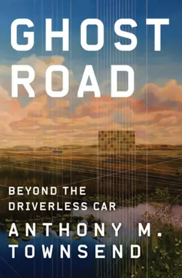 Ghost Road : Au-delà de la voiture sans conducteur - Ghost Road: Beyond the Driverless Car