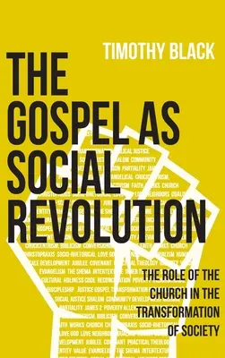 L'Évangile comme révolution sociale : Le rôle de l'Église dans la transformation de la société - The Gospel as Social Revolution: The role of the church in the transformation of society