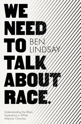 Nous devons parler de la race : comprendre l'expérience des Noirs dans les églises à majorité blanche - We Need To Talk About Race: Understanding the Black Experience in White Majority Churches
