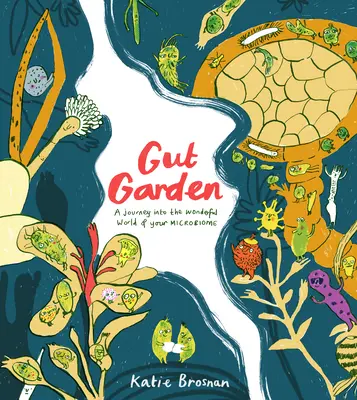 Le jardin des intestins : Un voyage dans le monde merveilleux de votre microbiome - Gut Garden: A Journey Into the Wonderful World of Your Microbiome