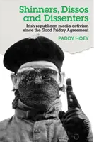 Shinners, Dissos et Dissenters : L'activisme médiatique des républicains irlandais depuis l'accord du Vendredi saint - Shinners, Dissos and Dissenters: Irish republican media activism since the Good Friday Agreement