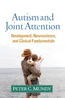 Autisme et attention conjointe : Développement, neurosciences et bases cliniques - Autism and Joint Attention: Development, Neuroscience, and Clinical Fundamentals