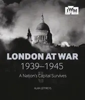 Londres en guerre 1939-1945 : La capitale d'un pays survit - London at War 1939-1945: A Nation's Capital Survives