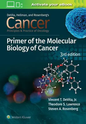 Cancer : Principes et pratique de l'oncologie Abécédaire de la biologie moléculaire du cancer - Cancer: Principles and Practice of Oncology Primer of Molecular Biology in Cancer