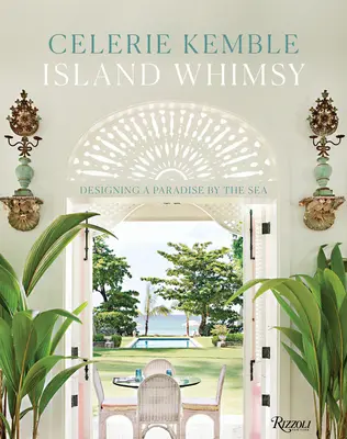 La fantaisie de l'île : Concevoir un paradis au bord de la mer - Island Whimsy: Designing a Paradise by the Sea