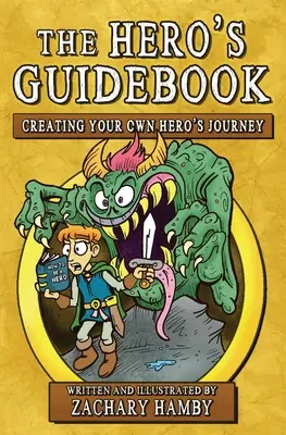Le guide du héros : Créer son propre voyage du héros - The Hero's Guidebook: Creating Your Own Hero's Journey