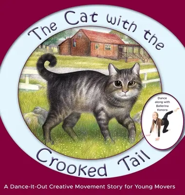 Le chat à la queue tordue : une histoire de danse et de mouvement créatif pour les jeunes déménageurs - The Cat with the Crooked Tail: A Dance-It-Out Creative Movement Story for Young Movers